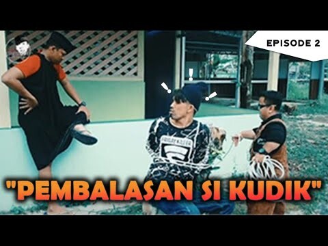 PEMBALASAN SI KUDIK (Episode 2)