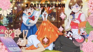 Sangatsu no Raion Season 2 Episode 17 (eng sub)