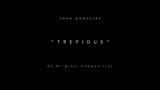 JOHN G. - Trepidus (An Original Composition)