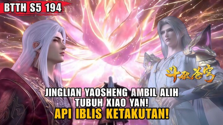 Battle Through The Heavens S5 Ep 194 - Yaosheng Ambil Alih Tubuh Xiao Yan! Api Iblis Ketakutan!
