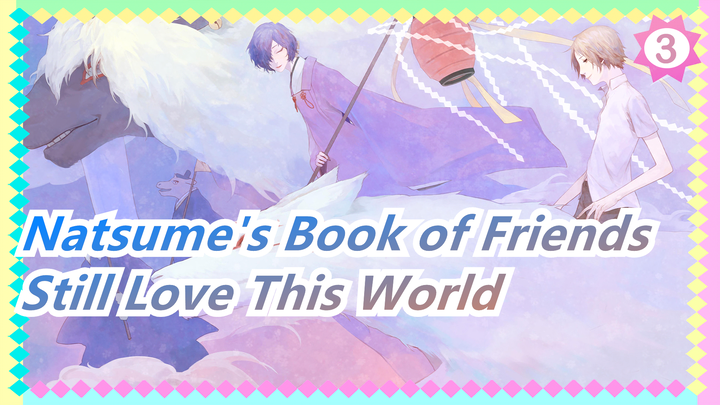 [Natsume's Book of Friends] But I Still Love This World - Boku Ga Shinou to Omottanowa_3