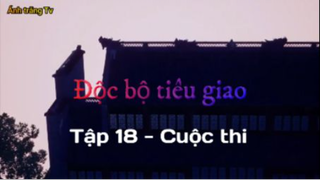 Độc bộ tiêu giao_Tập 18 - Cuộc thi