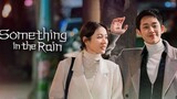 Something in the Rain (สื่อในสายฝน) 09