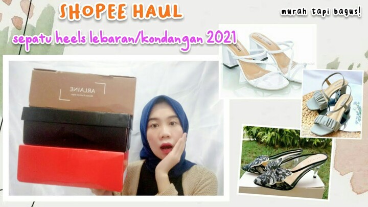 SHOPEE HAUL SANDAL HEELS LEBARAN / KONDANGAN 2021