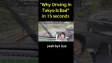 Why Driving In Tokyo Is Bad In 15 Seconds