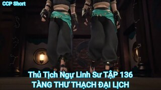 Thủ Tịch Ngự Linh Sư TẬP 136-TÀNG THƯ THẠCH ĐẠI LỊCH