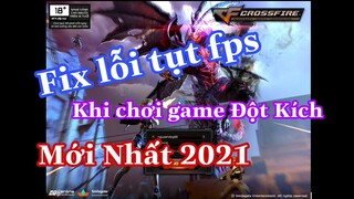 Fix lỗi tụt fps game Đột Kích mới nhất 2021