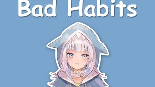 【Hololive Song / Gawr Gura Singing】Ed Sheeran - Bad Habits "Chinese Subtitles"