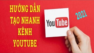 CÁCH TẠO NHANH KÊNH YOUTUBE CHI TIẾT  2021