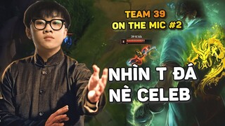 MIC CHECK #2 NT CHAMPIONSHIP SPRING 2022 TEAM 39 VS TEAM LD I ĐÓ KHÔNG PHẢI LÀ KITZ, ĐÓ LÀ DIỆP KIT