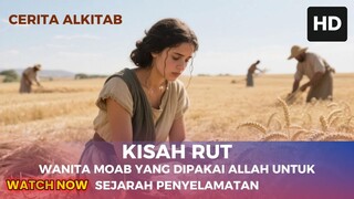 Cerita Alkitab : Kisah Rut Wanita Moab yang dipakai Allah untuk sejarah penyelamatan