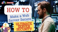 How to Make a Web Server Secure? | Ultimate Server Security Guide
