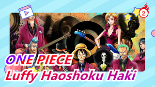 [ONE PIECE] Feel The Charm Of ONE PIECE [Luffy Haoshoku Haki]_2