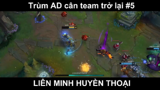 Trùm AD cân team trở lại Phần 5