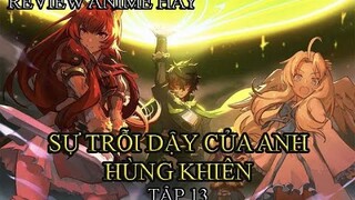 Review anime hay : Sự Trỗi Dậy Của Anh Hùng Khiên || Tập 13