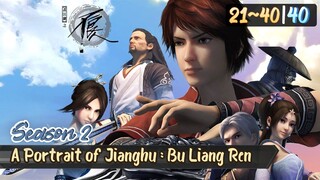 A Portrait of Jianghu : Bu Liang Ren S2 Eps. 21~40 Subtitle Indonesia