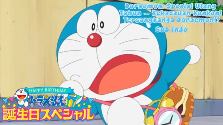 Doraemon: Spesial Ulang Tahun — Kekacauan Konkon! Tersangkanya Doraemon!? Subtitle Indonesia[Repost]