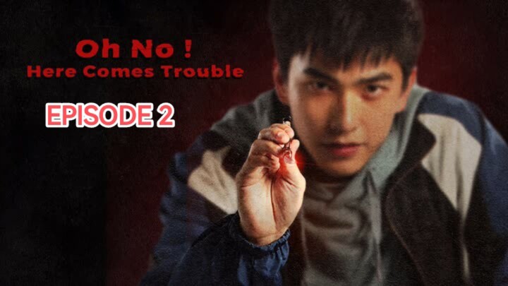 Oh No! Here Comes Trouble EP.02 (2023) [English Sub]