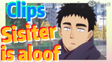 [My Sanpei is Annoying]  Clips |  Sisiter is aloof