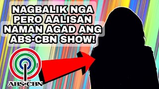 KAPAMILYA HOST NAGBALIK NGA PERO AALISAN NAMAN AGAD ANG KANYANG ABS-CBN SHOW!