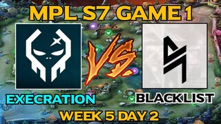 EXECRATION VS BLACKLIST INT (GAME 1) MPL-PH S7 Week 5 Day 2