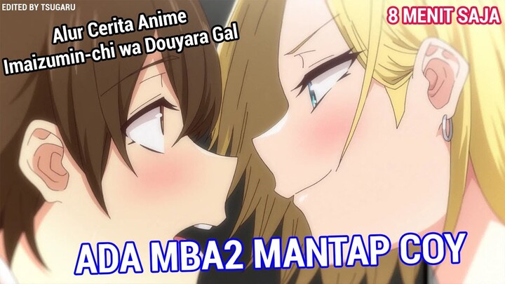 Cowo Culun Ketemu Mba Mba Spek Kesukaan Kita - Alur Cerita Anime Imaizumin-chi wa Douyara Gal Ep 4