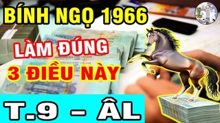 Tiết Lộ Bí Mật Tử Vi Tuổi BÍNH NGỌ 1966 Làm Ngay 3 Điều Này CỰC GIÀU Tháng 9 Âm Lịch