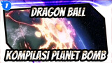 Pertarungan Nomor 1 Diantara Semua Anime / Dragon Ball / Kompilasi Planet Bomb_1