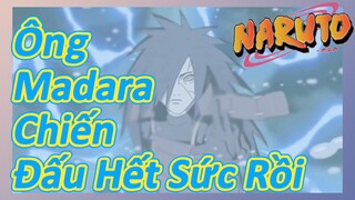 Ông Madara Chiến Đấu Hết Sức Rồi