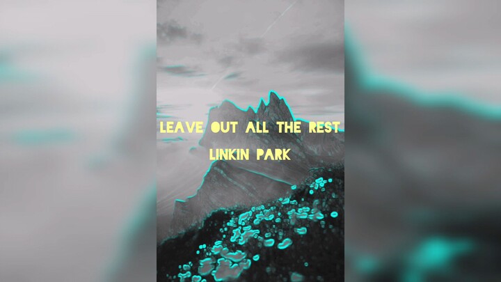 Linkin park - Leave out all the rest lyrics