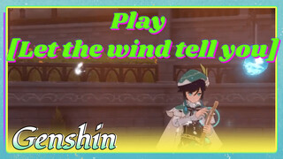 Play [Let the wind tell you]