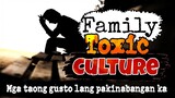 Toxic Family Culture/Mga taong gusto lang pakinabangan ka/ECFM