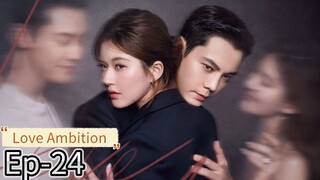 Love Ambition ep 24