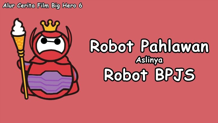 ALUR CERITA FILM BIG HERO 6 TAPI DIRANGKUM WIBU MILITAN