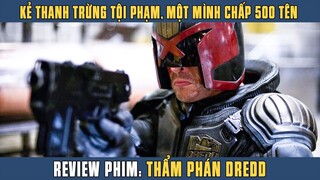 [Review Phim] Đụng Phải Bậc Thầy Cân Team Và Cái Kết Ngắm Gà Khỏe Thân | Thẩm Phán Dredd