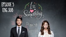 1% OF SOMETHING EP 5 (ENG SUB)