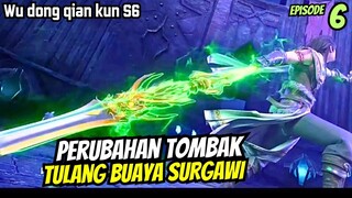 WU DONG QIAN KUN SEASON 6 EPISOD 6 | PERUBAHAN TOMBAK SUPER LIN DONG