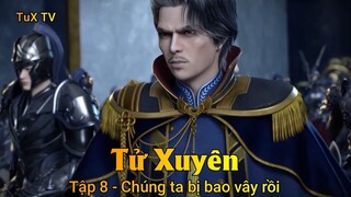 Tử Xuyên Tập 8 - Chúng ta bị bao vây rồi