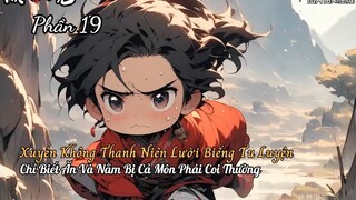 Xuyên Không Thanh Niên Lười Biếng Tu Luyện Chỉ Biết Ăn Và Nằm Bị Cả Môn Phái Coi Thường P19