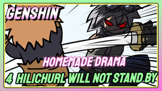 [Genshin Impact Homemade drama] 4 Hilichurl will not stand by