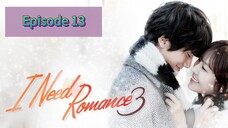 I NEED R💗MANCE 3 Episode 13 Tagalog Dubbed