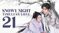 🇨🇳EP 21 | Snowy Night: Timeless Love (2O24) [EngSub]