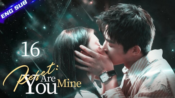 【Multi-sub】Reset: You Are Mine EP16 | Zhang Chuhan, Zhang Kaitai | CDrama Base