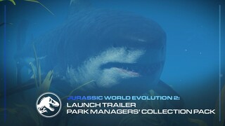 Jurassic World Evolution 2: Park Managers’ Collection Pack | Launch Trailer