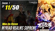 【Wan Jie Zhizhun】 S1 EP 11 - Myriad Realms Supreme | Donghua Sub Indo - 1080P