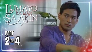 Lumayo Ka Man Sa Akin | Episode 35 (2/4) | April 10, 2024