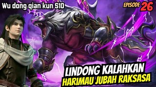 KALAHKAN HARIMAU ARMOR RAKSASA | SPOILER wu dong qian kun s10