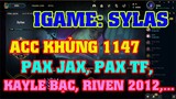 [LMHT] REVIEW ACC "SYLAS" VÀ ACC 1147 SKIN 2 PAX, KAYLE BẠC, RIVEN QUÁN QUÂN 2012,...