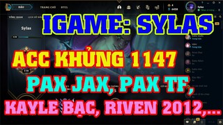 [LMHT] REVIEW ACC "SYLAS" VÀ ACC 1147 SKIN 2 PAX, KAYLE BẠC, RIVEN QUÁN QUÂN 2012,...