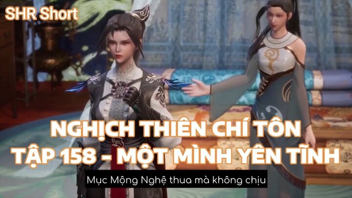 NGHỊCH THIÊN CHÍ TÔNTẬP 158 - MỘT MÌNH YÊN TĨNH